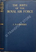 The Birth of the Royal Air Force  by CHAMIER, J.A. 